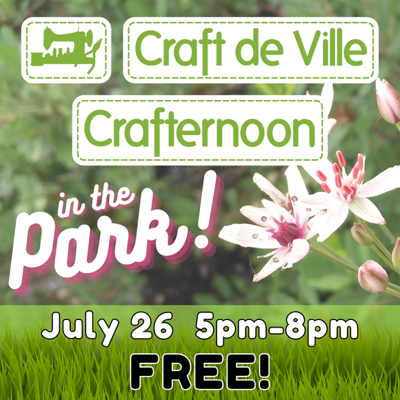 Crafternoon In The Park - Bring Your Own Project - July 26