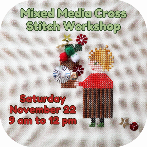 Mixed Media Cross Stitch Workshop - Saturday November 22 - 9am - 12pm